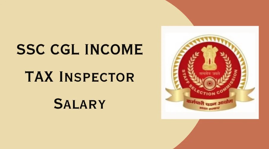 SSC CGL Income Tax Inspector Salary Job Profile Allowance And Promotions