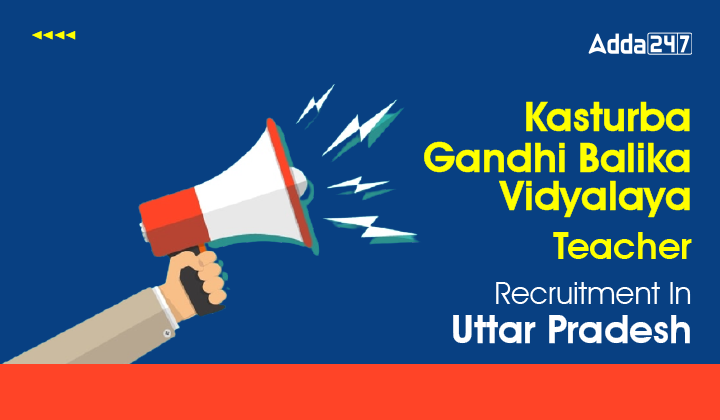 Kasturba Gandhi Balika Vidyalaya Teacher Recruitment In Uttar Pradesh