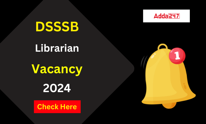 DSSSB Librarian Recruitment 2024 Notification Out Last Date To Apply