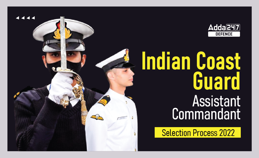 Indian Coast Guard Assistant Commandant Selection Process