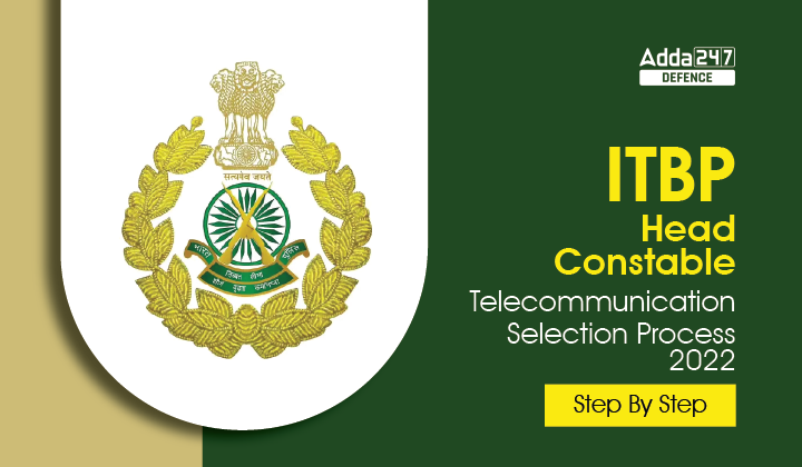 ITBP Head Constable Telecommunication Selection Process 2022 Step By Step