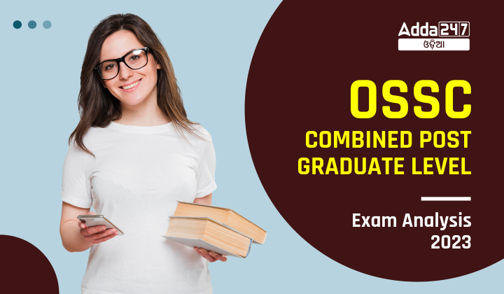 OSSC Combined Post Graduate Level Exam Analysis 2023 Expected Cut Off