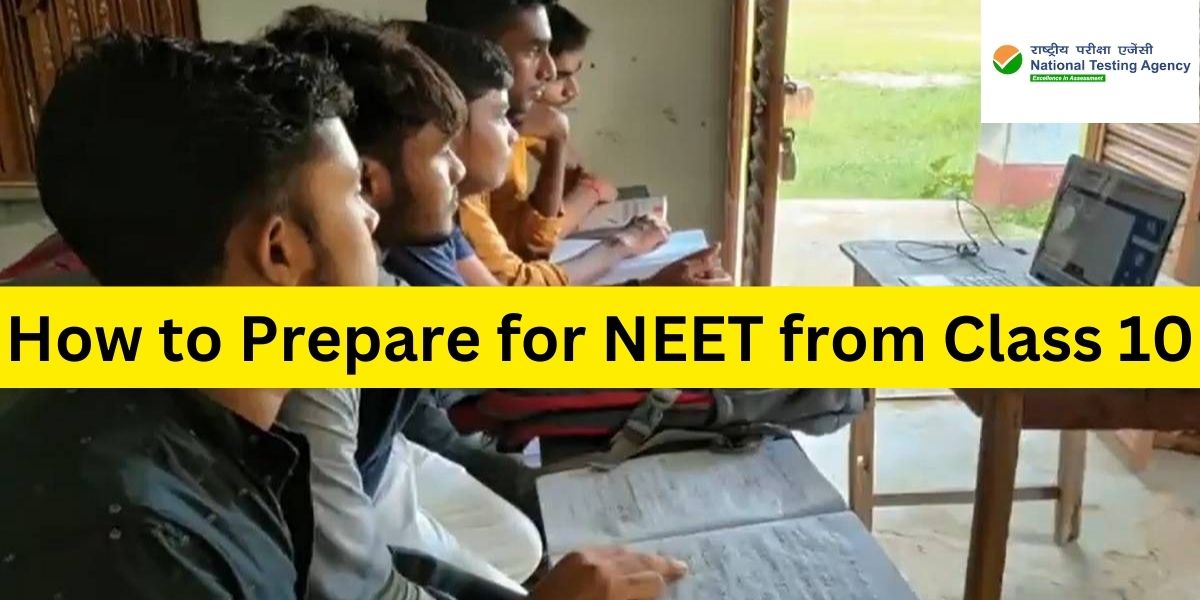 How To Prepare For NEET Exam From Class 10 Know Best Tips