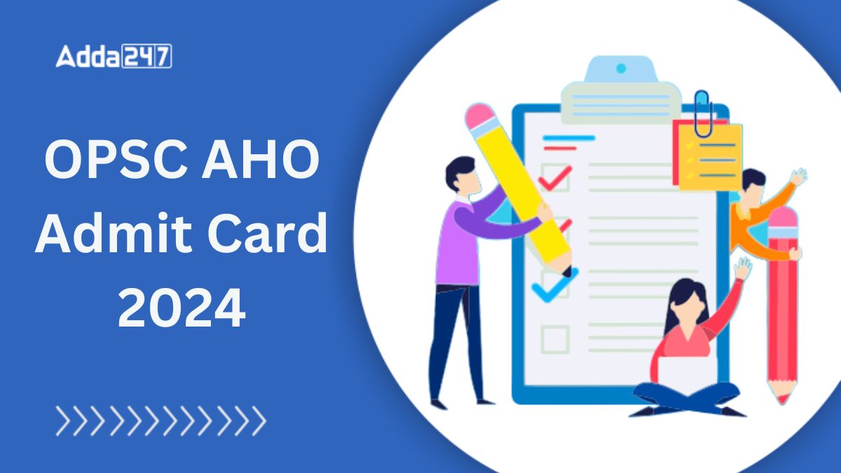 Opsc Aho Admit Card To Be Released Soon Opsc Gov In