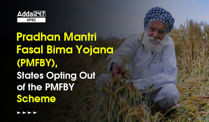 Pradhan Mantri Fasal Bima Yojana Pmfby States Opting Out Of The