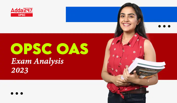 Opsc Exam Analysis Check Oas Subject Wise Analysis