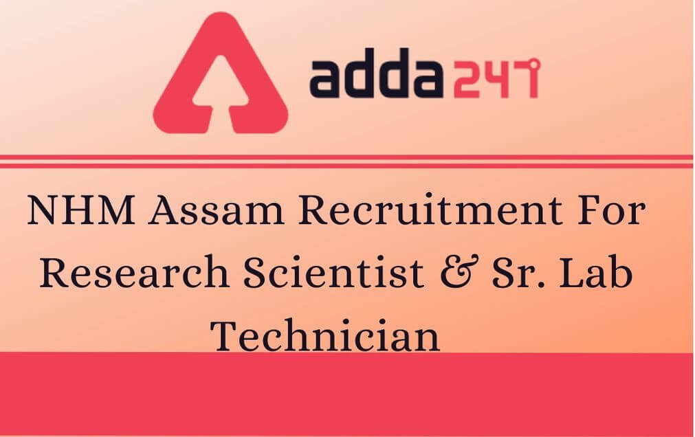 Nhm Assam Recruitment Out Apply Online For 42 Research Scientist Sr Lab Technician Here