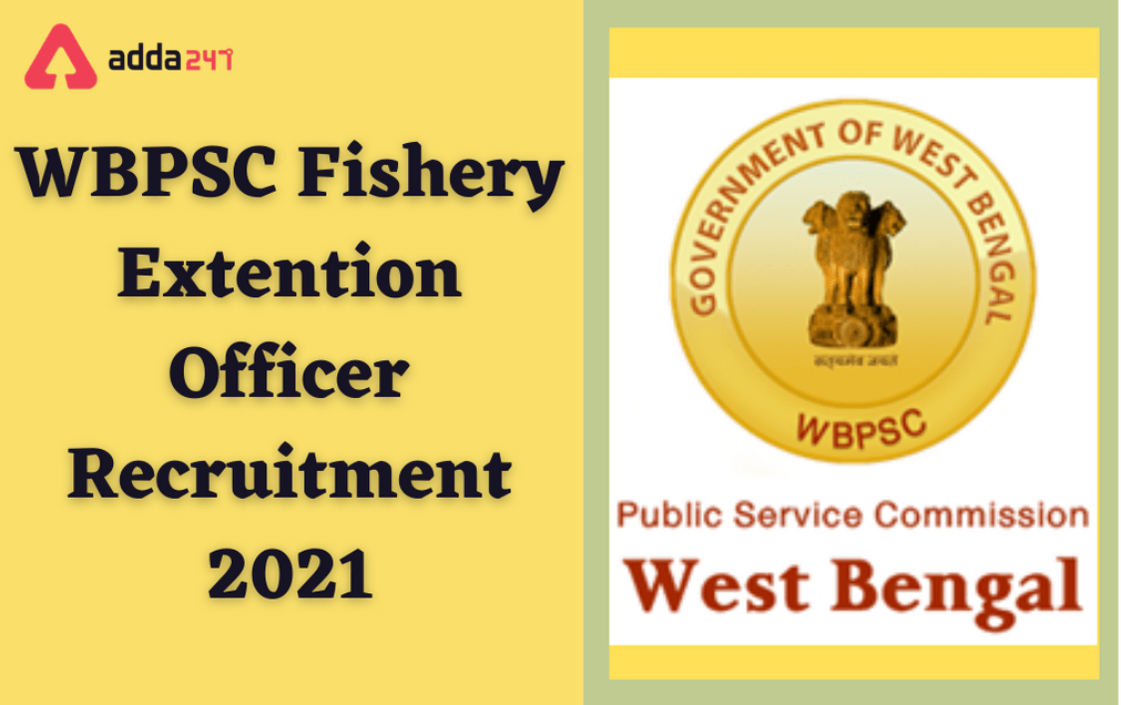 WBPSC Recruitment 2021: Apply Online For 100 Fishery Extension Officer