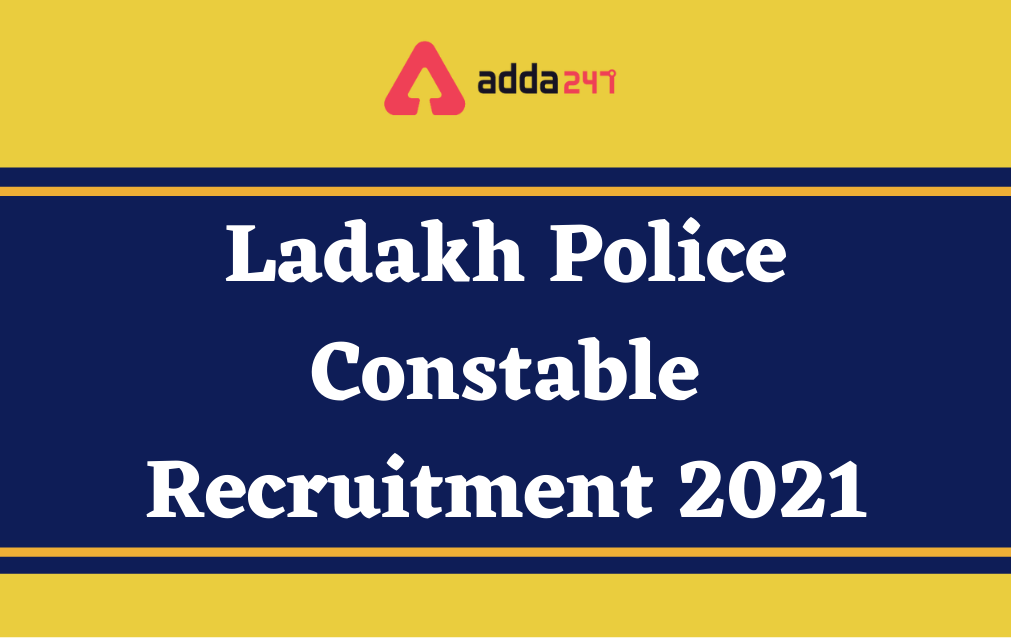 Ladakh Police Constable Recruitment 2021 Apply Online For 213 Vacancies