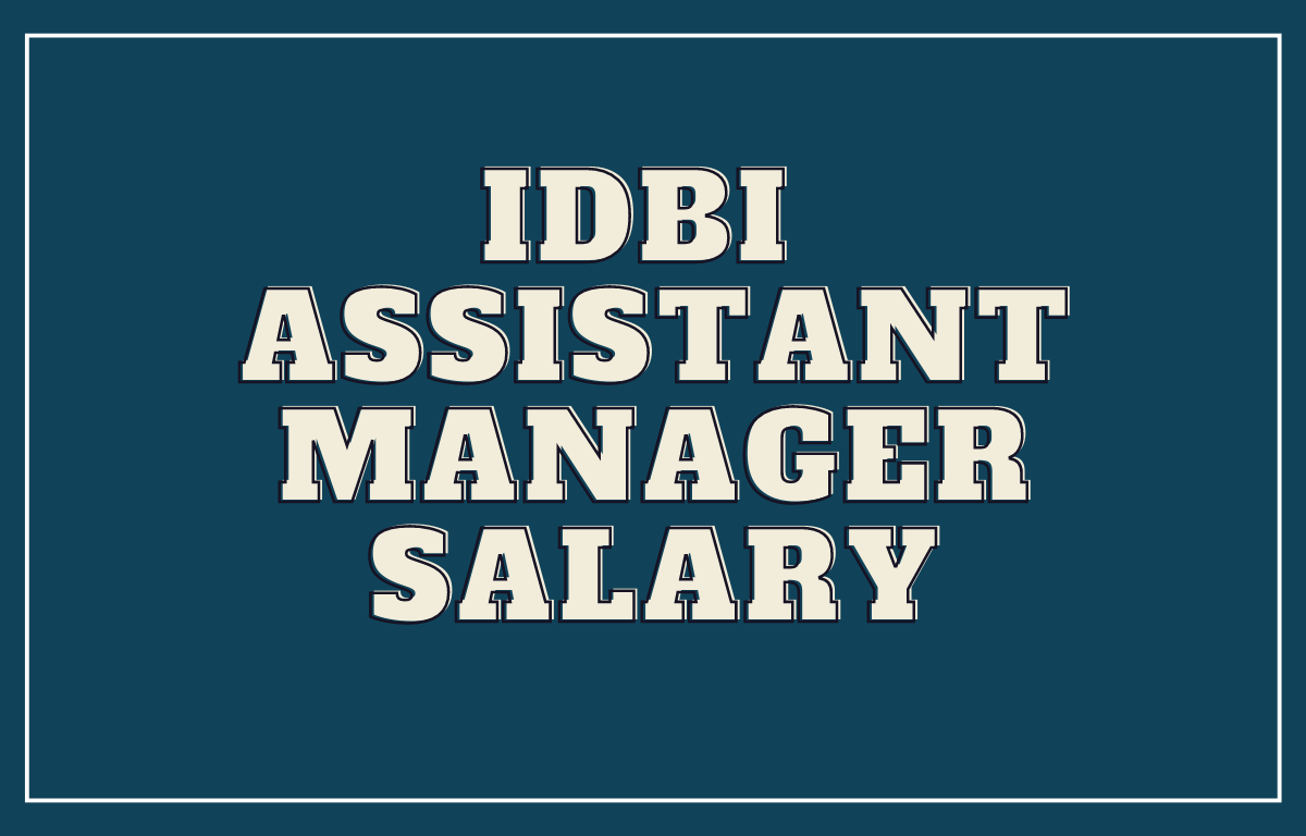 idbi-assistant-manager-salary-2023-basic-pay-career-growth