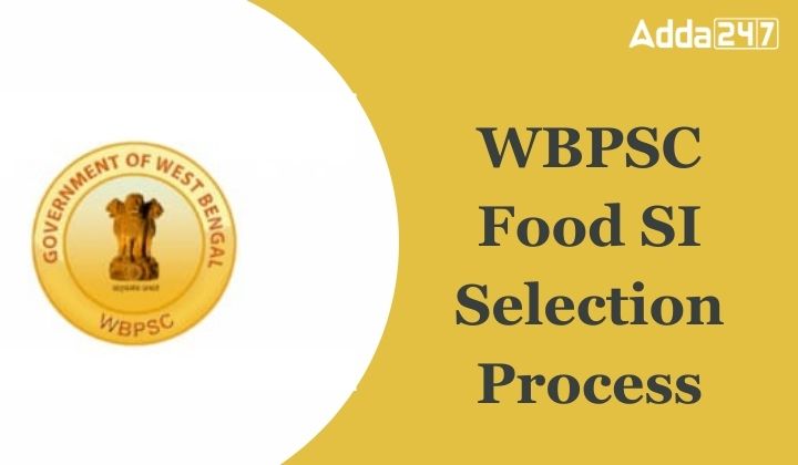 Wbpsc Food Si Selection Process Detailed Process