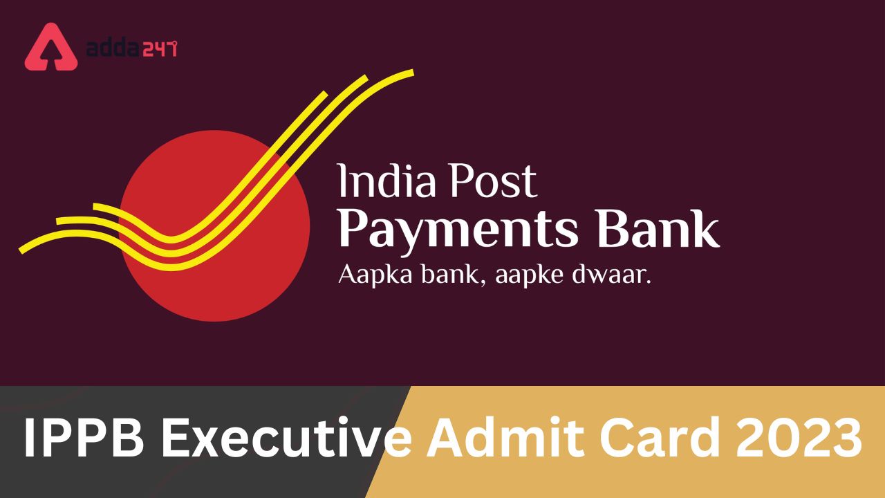 IPPB Executive Admit Card 2023 Out, Download Call Letter