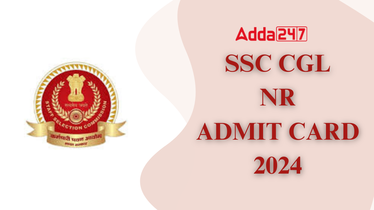 SSC CGL NR Admit Card 2024, North Region Admit Card Download Link