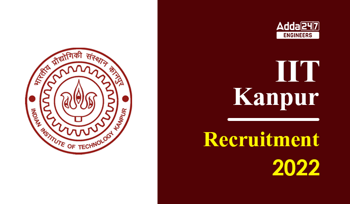 IIT Kanpur Recruitment 2022 Notification PDF Out For 119 Vacancies