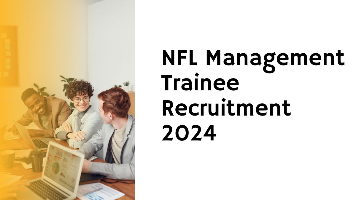 NFL Recruitment 2024, Last Date To Apply Online For 164 MT Posts