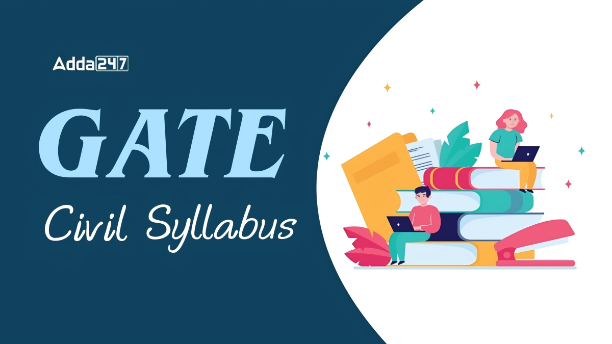 GATE Civil Engineering Syllabus 2025, Download PDF Now