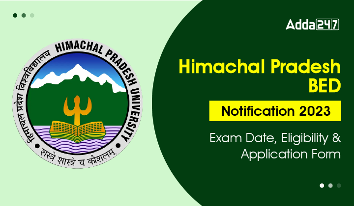 Himachal Pradesh BED Notification 2023 Exam Date, Eligibility & Application Form-01