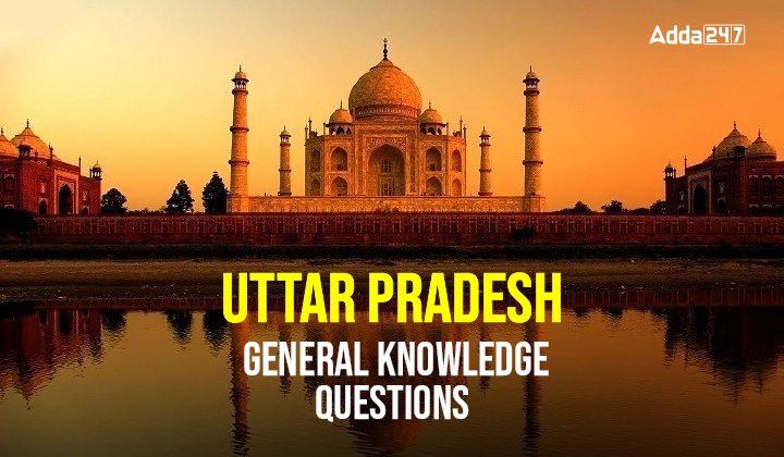 Uttar Pradesh General Knowledge Questions-01