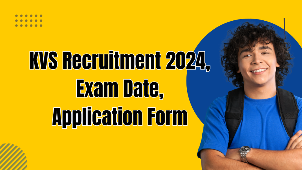 KVS Recruitment 2024, Exam Date, Application Form