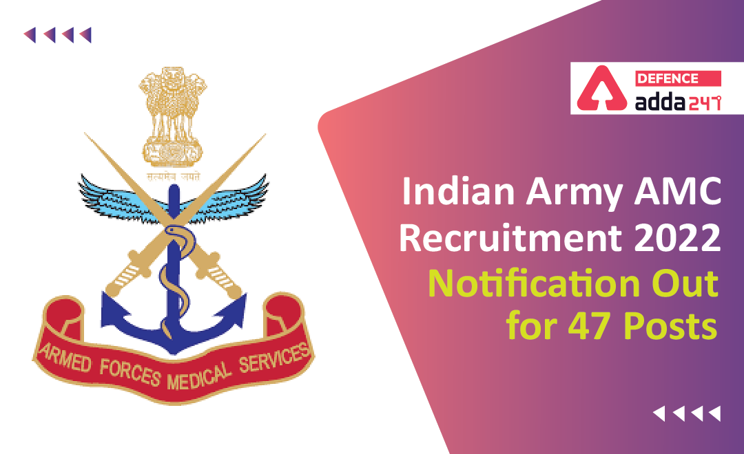 Indian Army AMC Recruitment 2022 Notification: Last Day to Apply for 47 ...