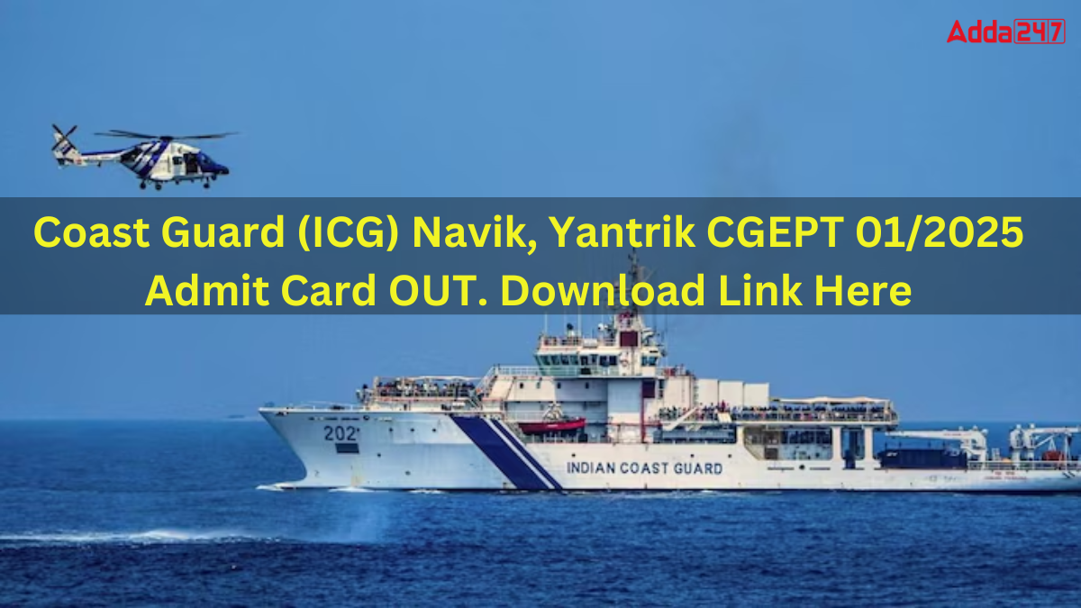 Coast Guard Navik Yantrik Admit Card 2024 Out, Direct Download Link