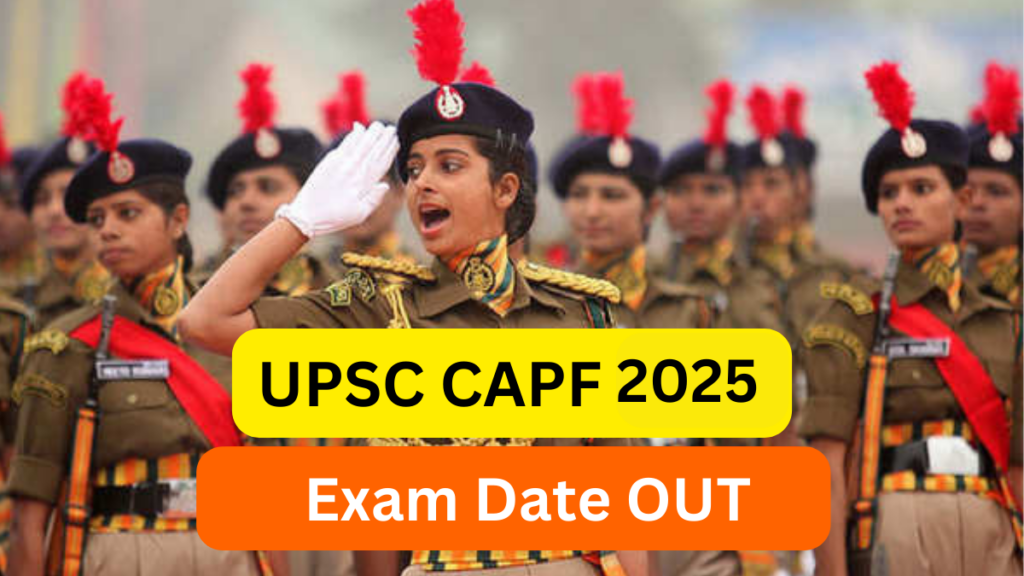 UPSC CAPF AC Exam Date 2025, Check Notification and Apply Online Details