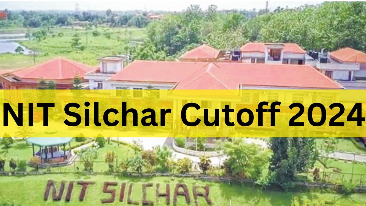 NIT Silchar Cutoff 2024 Out, Download Round-wise JEE Cutoff