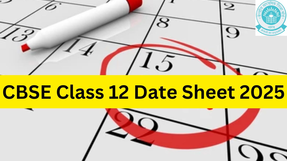 CBSE Class XII Date Sheet 2025 Out, Download Board Exam Time Table PDF Here