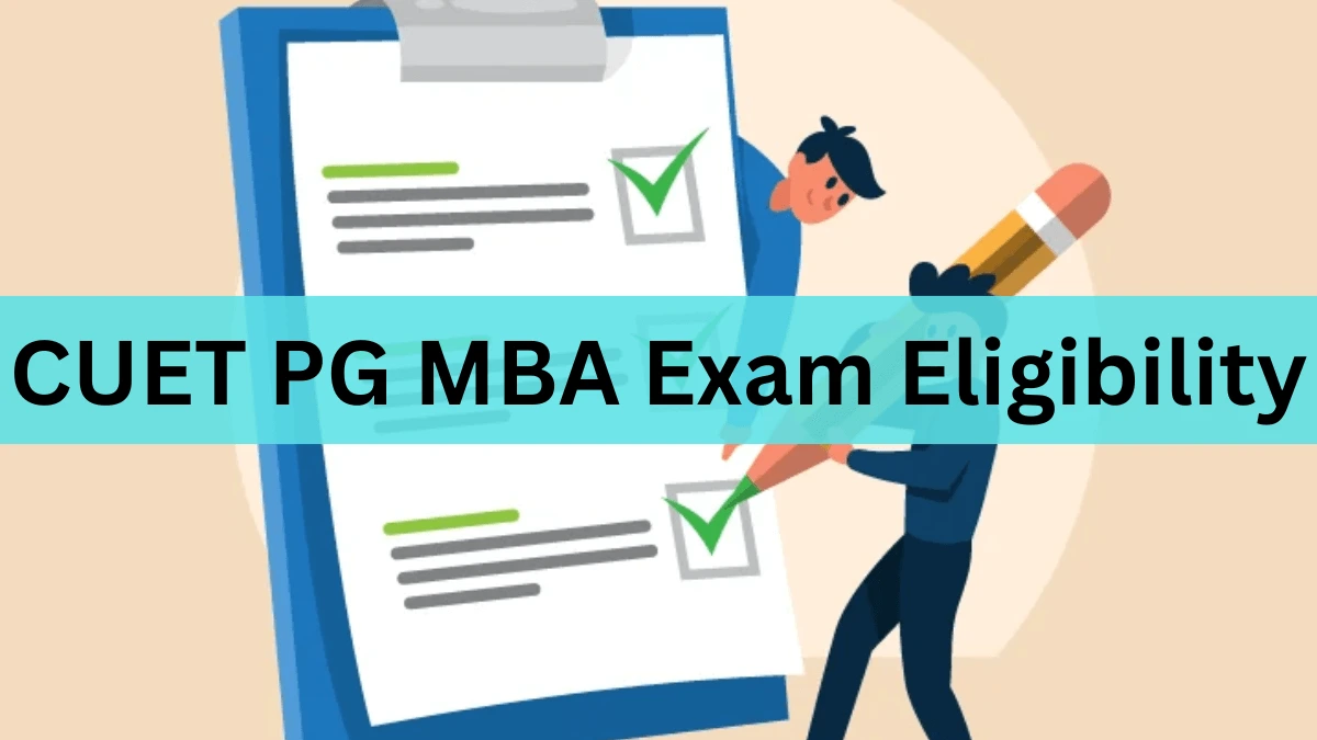 CUET PG MBA Exam Eligibility Criteria 2025, Check CourseWise