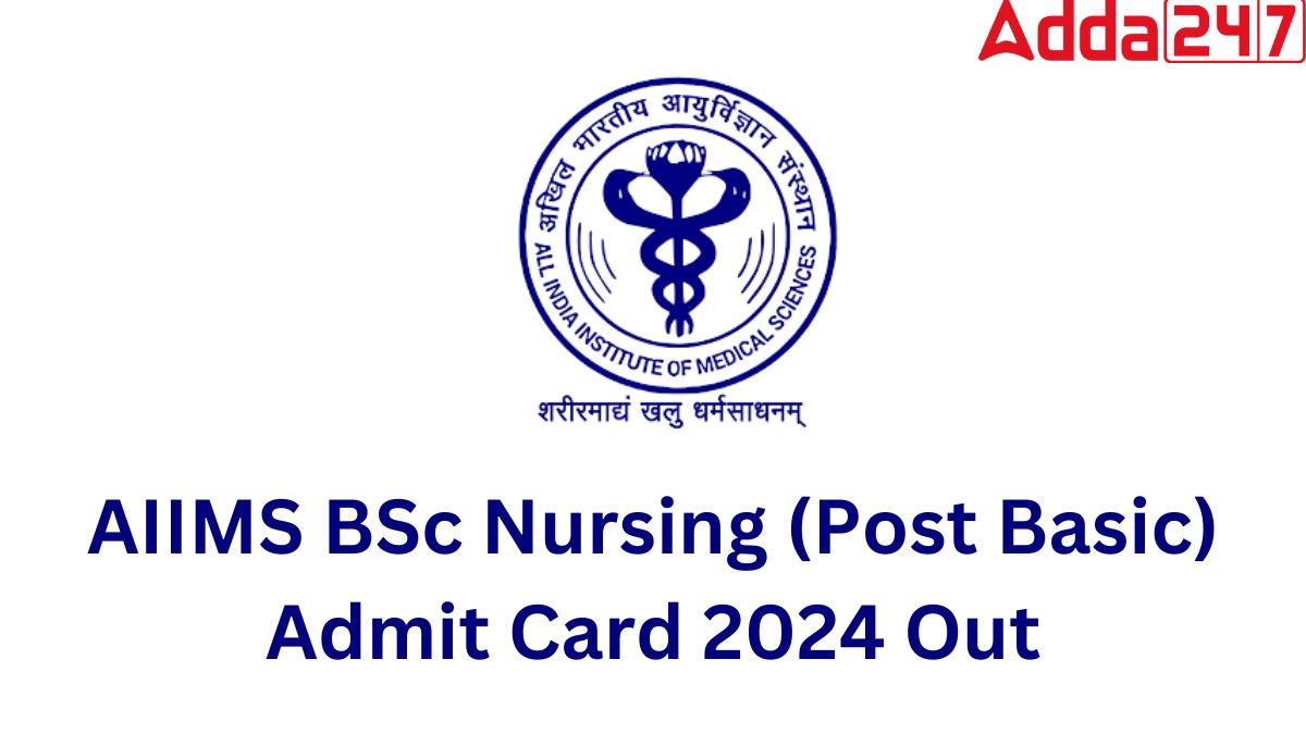 AIIMS BSc Nursing Post Basic Admit Card 2024 Out, Download Link