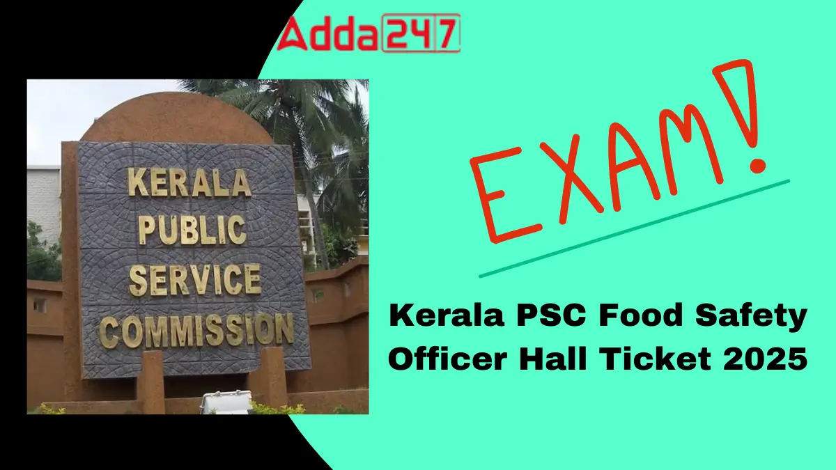 Kerala PSC Food Safety Officer Hall Ticket 2025 Out, Exam Date 2024 Out