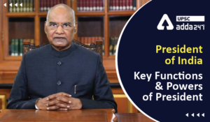 President of India | Key Functions and Powers of President