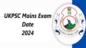 UKPSC Mains Exam Date 2024