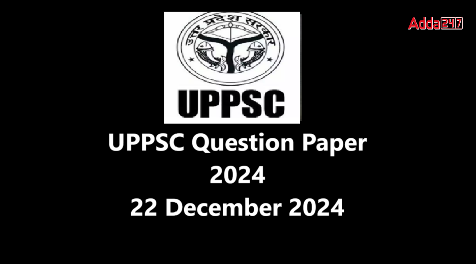 UPPSC Prelims Question Paper 2024 Out: Check Set Wise Question Paper