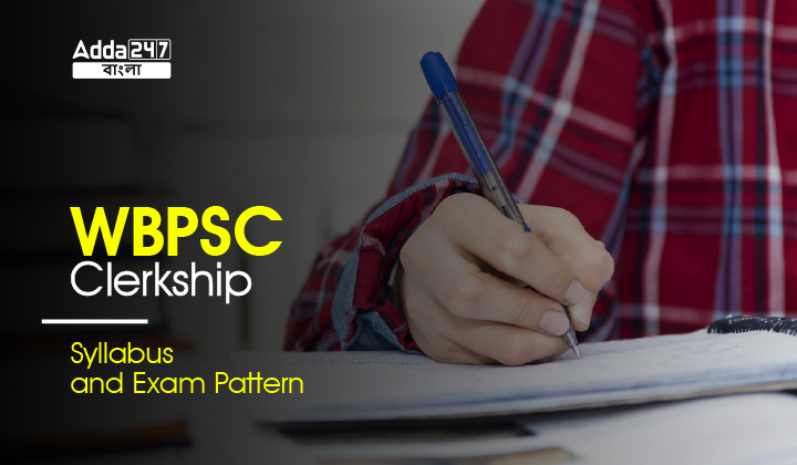 WBPSC Clerkship Syllabus 2024, Check Detailed Exam Pattern